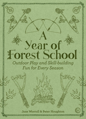 A Year of Forest School: Outdoor Play and Skillbuilding Fun for Every Season,New