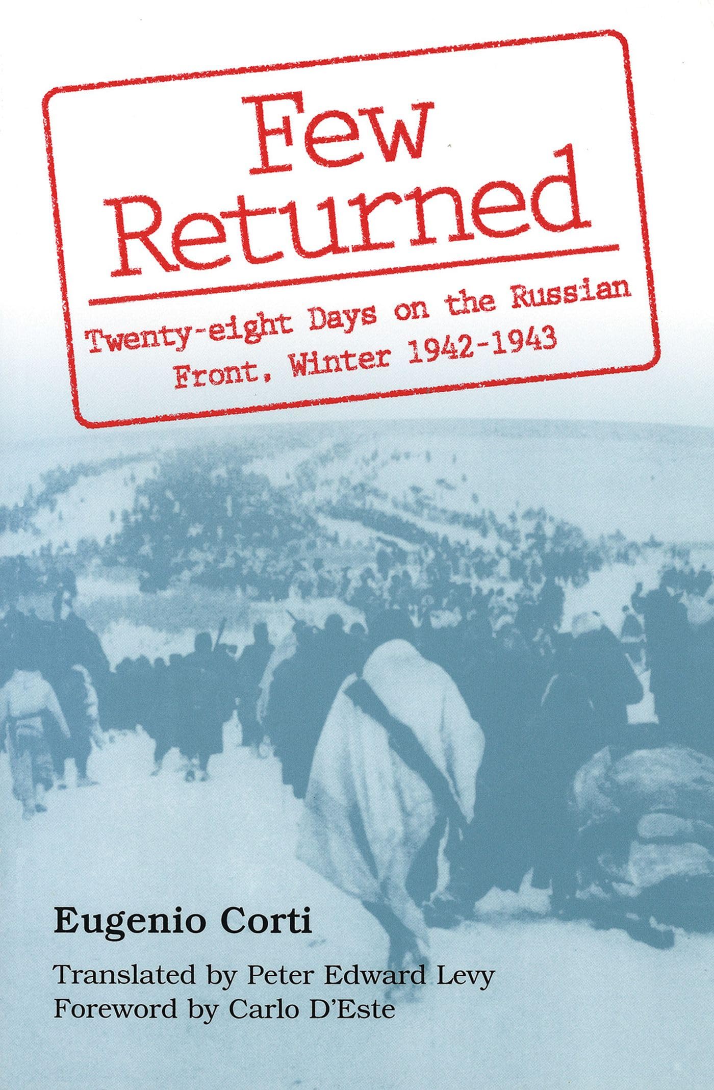 Few Returned: Twentyeight Days On The Russian Front, Winter 19421943 (Volume 1)