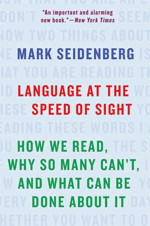 Language at the Speed of Sight: How We Read, Why So Many Can't, and What Can Be Done About It,Used