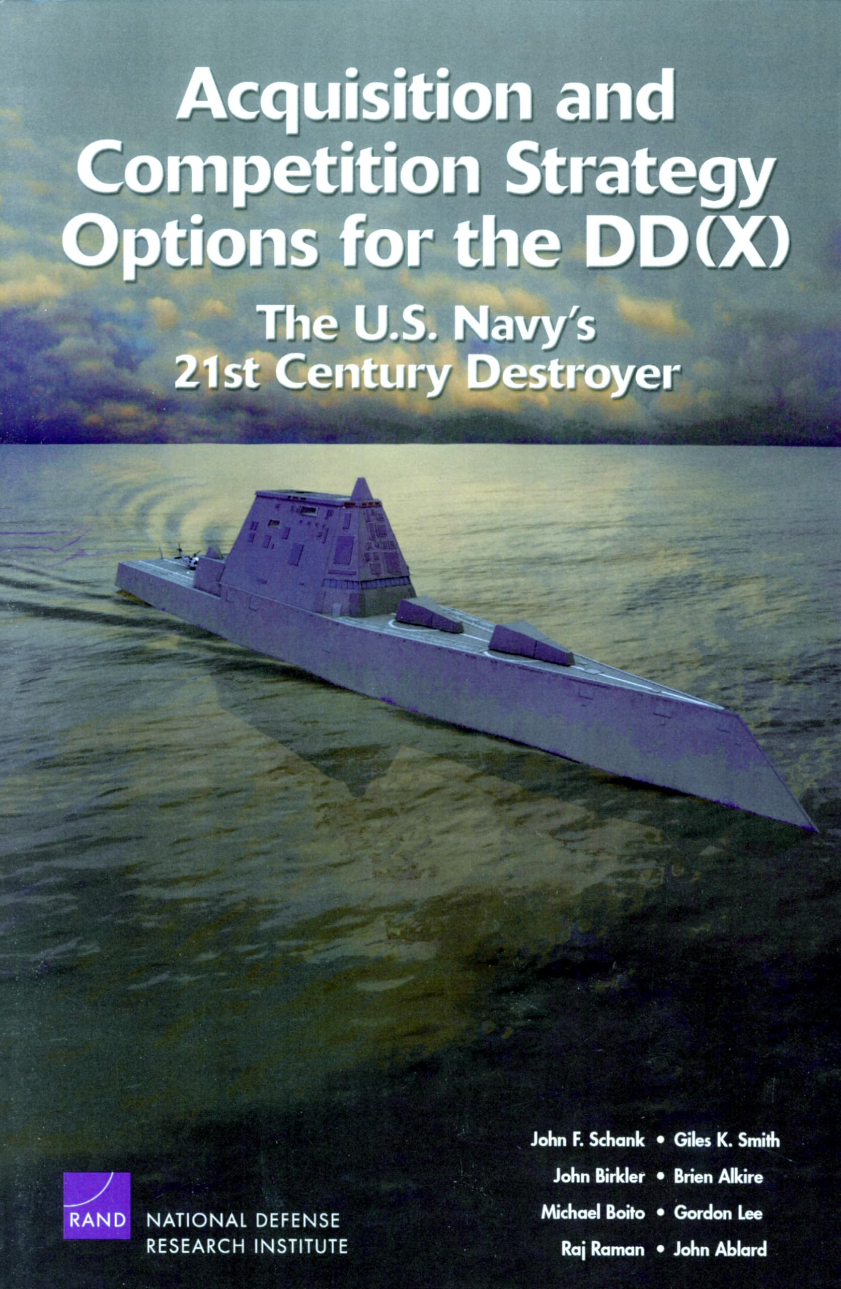 Acquisition And Competition Strategy For The Dd: The U.S. Navy'S 21St Century Destroyer,New
