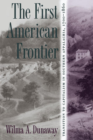 The First American Frontier: Transition to Capitalism in Southern Appalachia, 17001860 (The Fred W. Morrison Series in Southern,Used