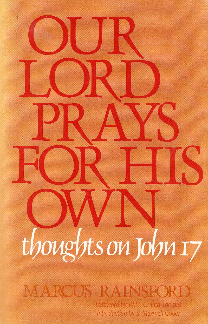 Our Lord Prays for His Own: Thoughts on John 17,Used