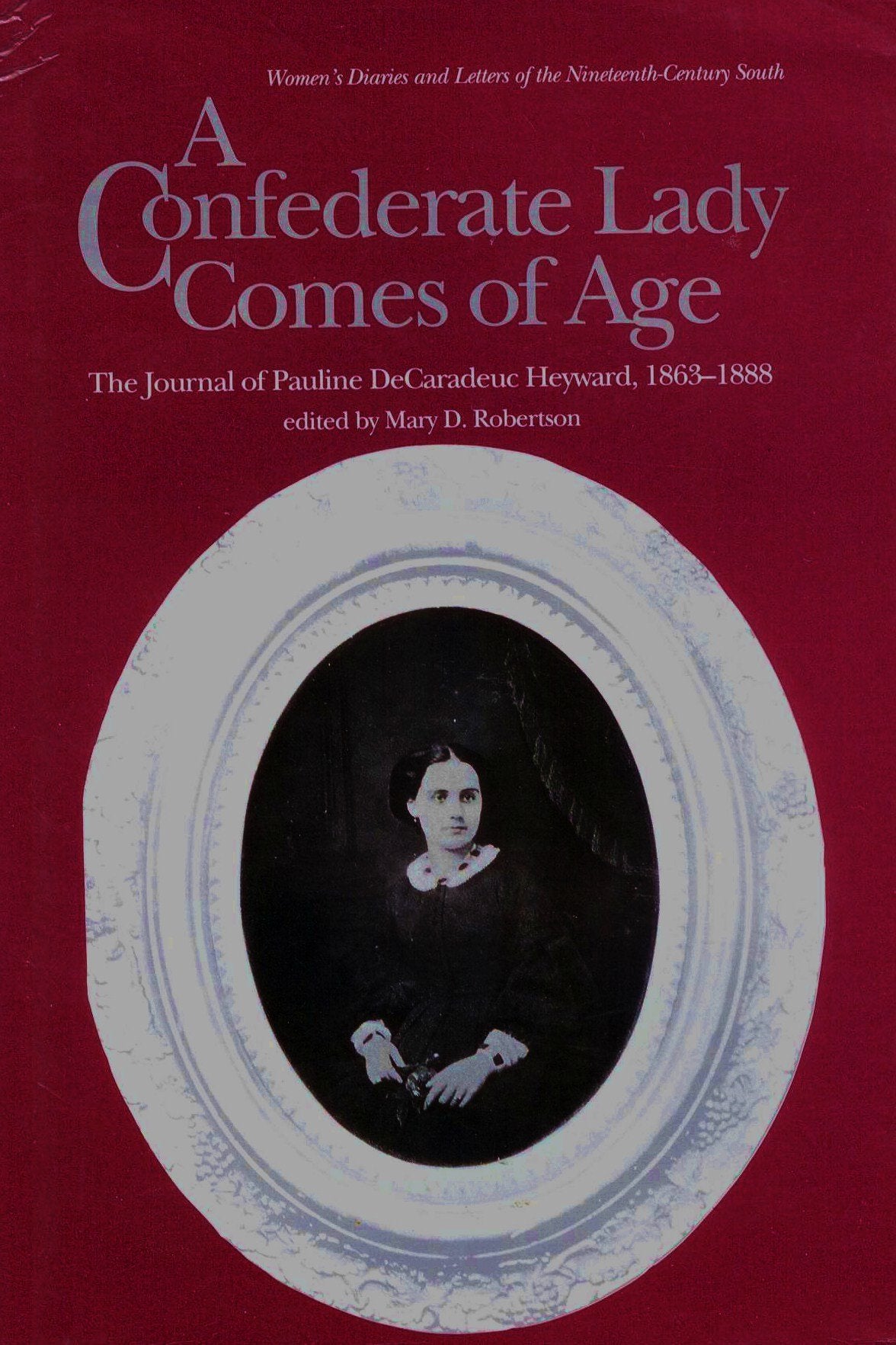 A Confederate Lady Comes of Age: The Journal of Pauline De Caradeuc Heyward, 18631888 (Women's Diaries and Letters of the Ninet,Used