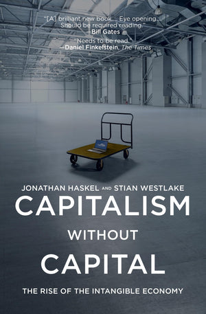 Capitalism without Capital: The Rise of the Intangible Economy,New