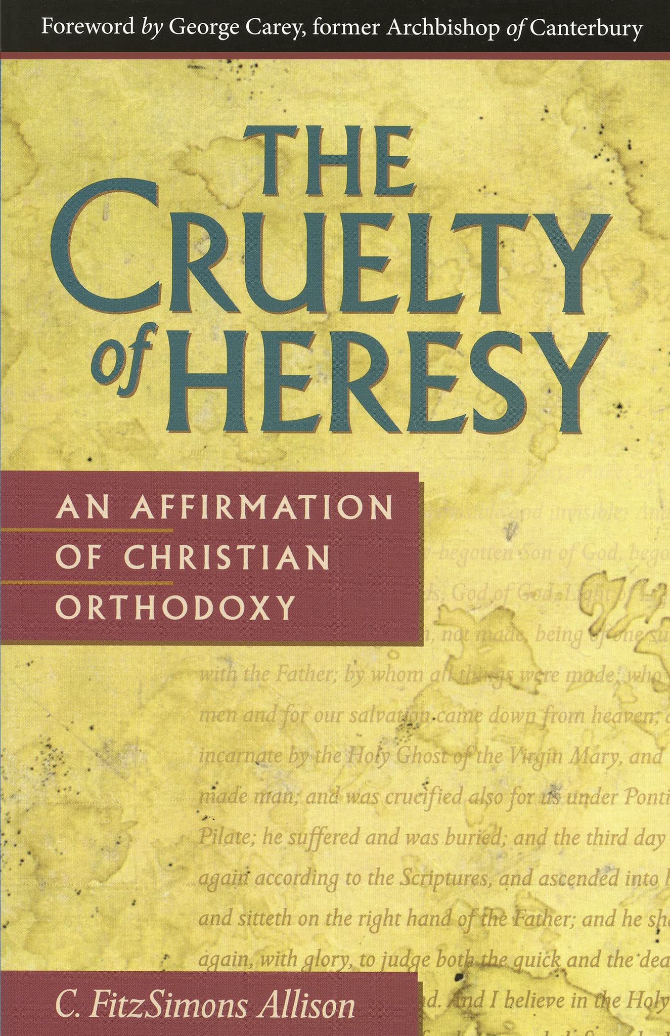 The Cruelty Of Heresy: An Affirmation Of Christian Orthodoxy,Used