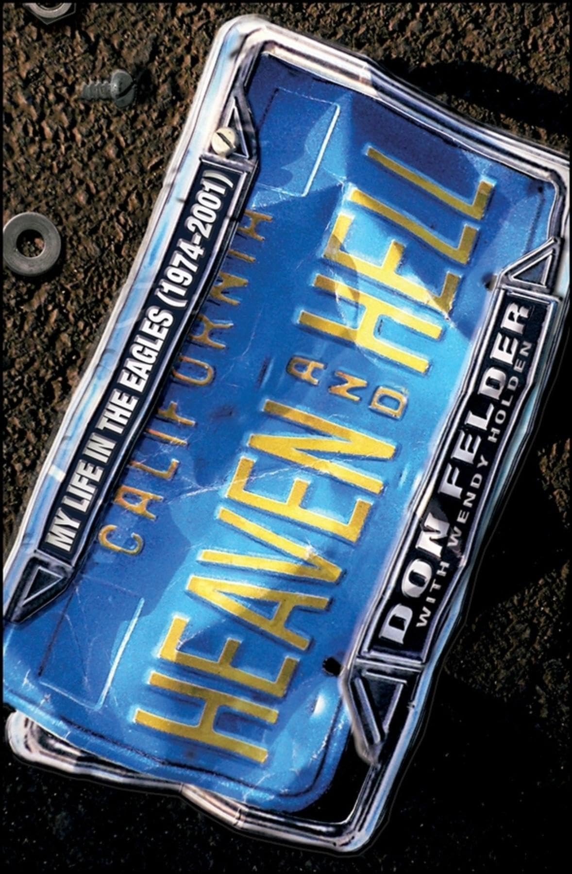 Heaven and Hell: My Life in the Eagles (19742001),New