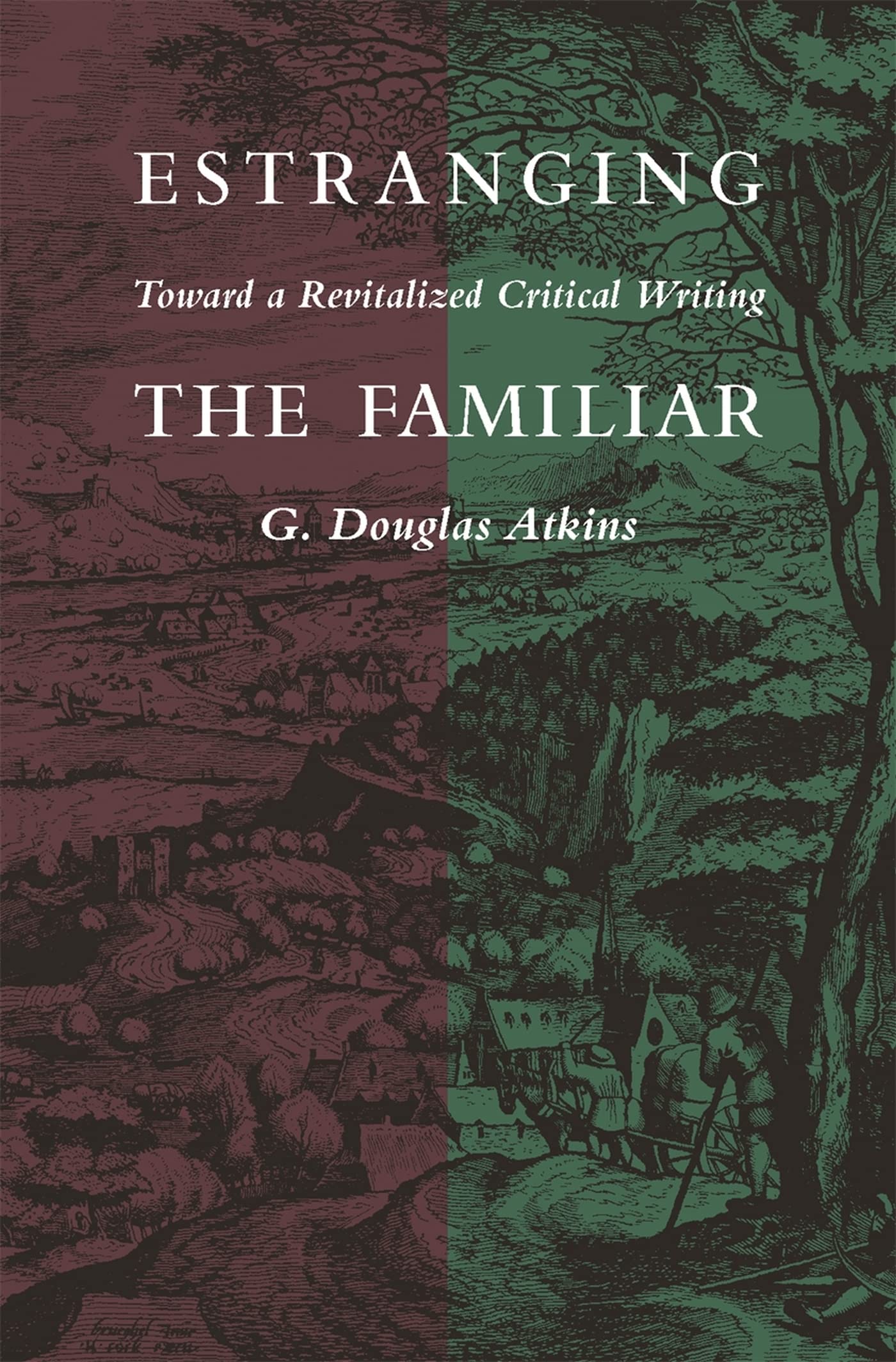 Estranging The Familiar: Toward A Revitalized Critical Writing,Used