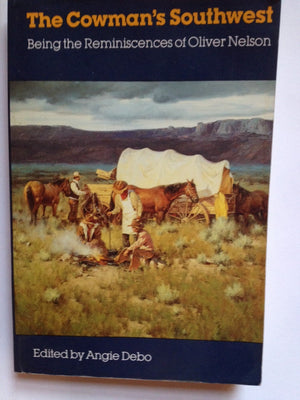 The Cowman'S Southwest: Being The Reminiscences Of Oliver Nelson,Used