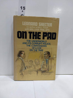 On The Pad: The Underworld And Its Corrupt Police;: Confessions Of A Cop On The Take,,New