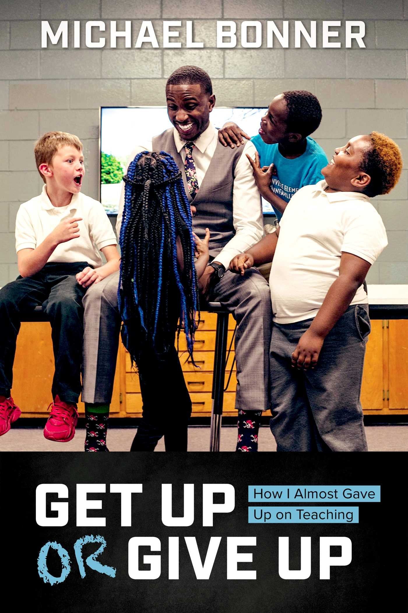 Get Up or Give Up: How I Almost Gave Up on Teaching,Used