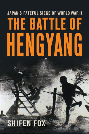 The Battle Of Hengyang: JapanS Fateful Siege In World War Ii