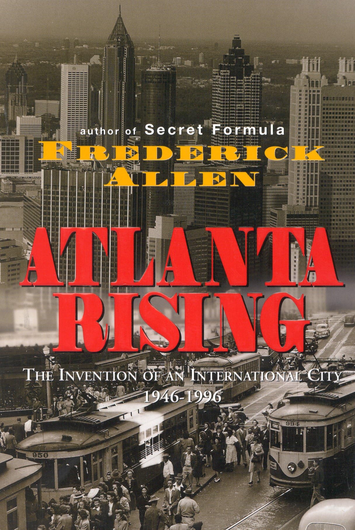 Atlanta Rising: The Invention of an International City 19461996,Used