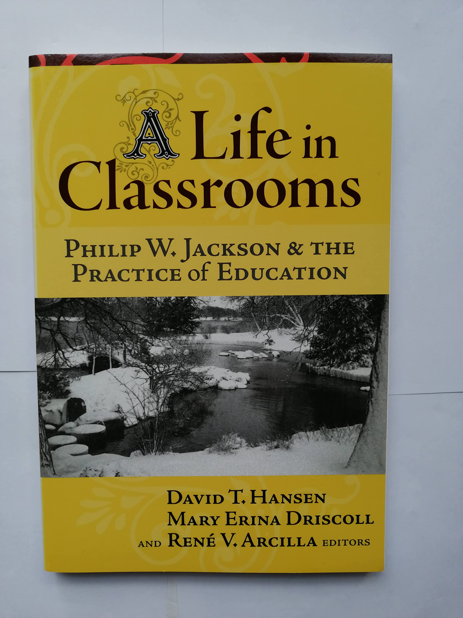 A Life in Classrooms: Philip W. Jackson and the Practice of Education,Used
