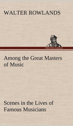 Among the Great Masters of Music Scenes in the Lives of Famous Musicians,Used