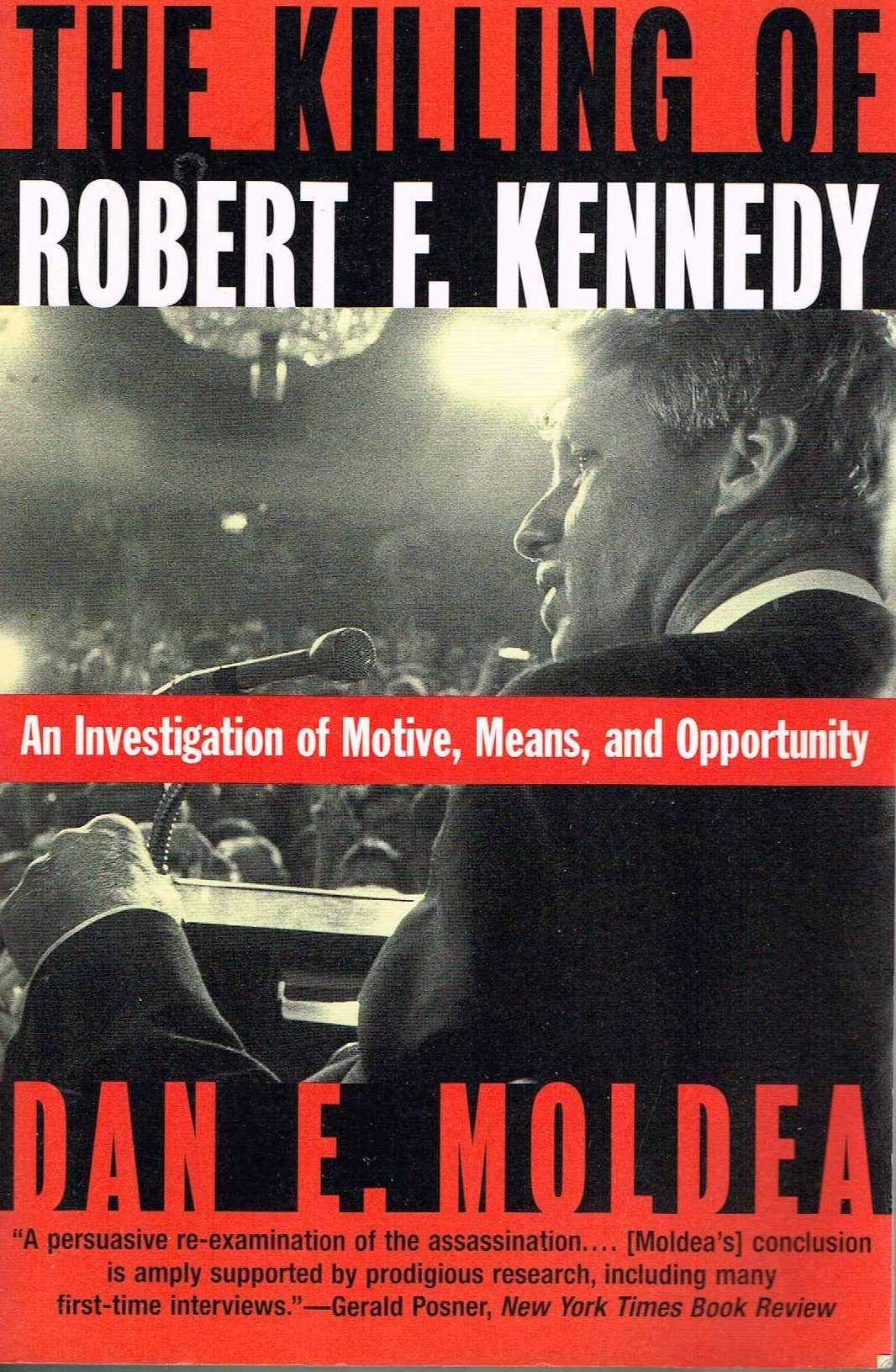 The Killing Of Robert F. Kennedy: An Investigation Of Motive, Means, And Opportunity