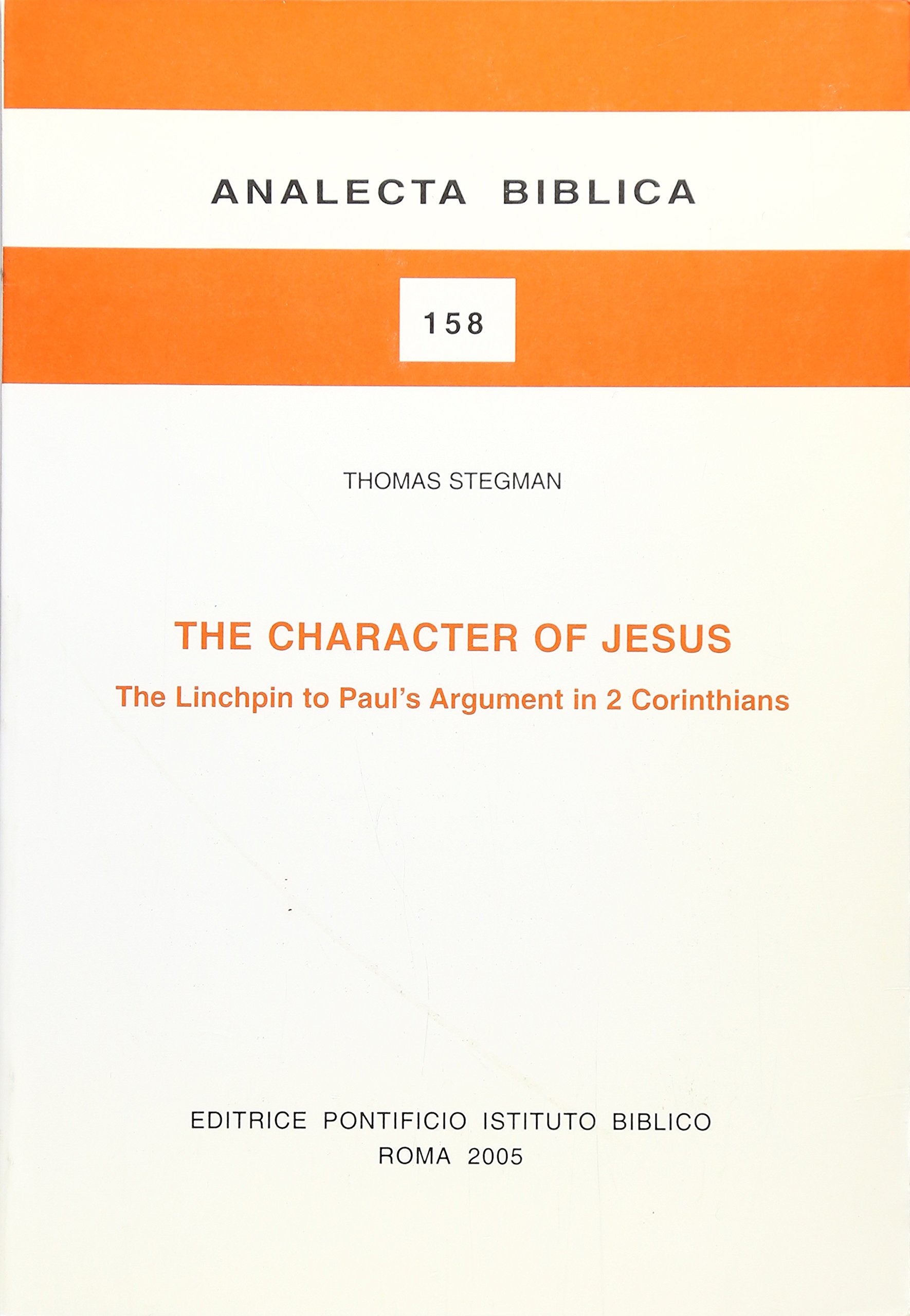 The Character Of Jesus: The Linchpin To Paul's Argument In 2 Corinthians (Analecta Biblica Dissertationes),Used