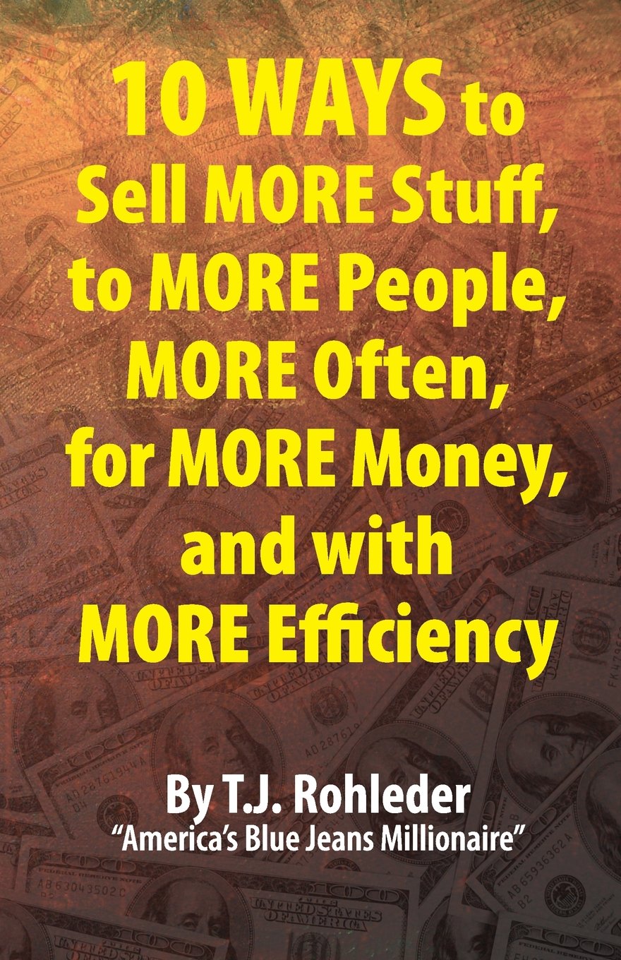 10 Ways To Sell More Stuff, To More People, More Often, For More Money, And With More Efficiency,Used