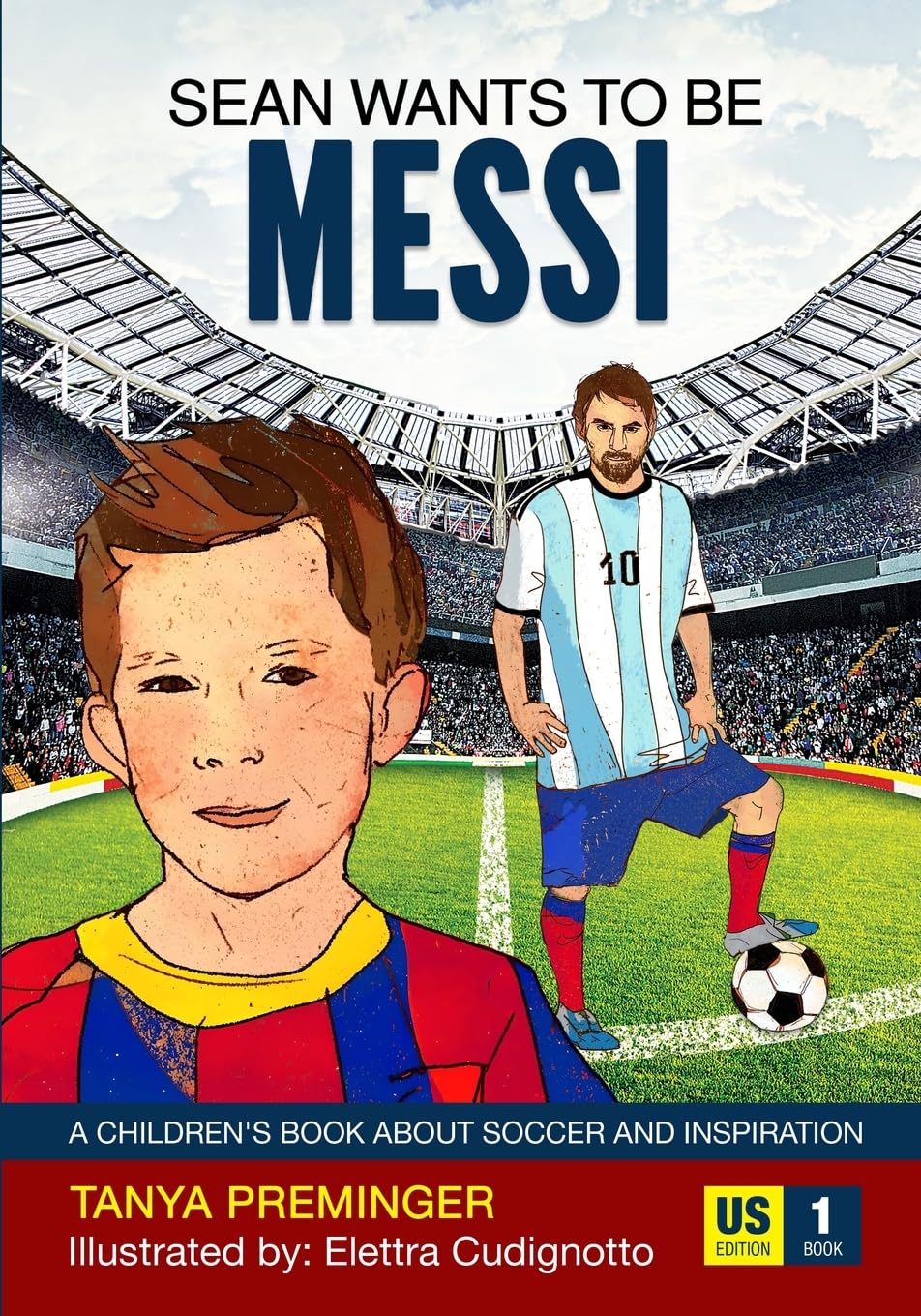 Sean Wants To Be Messi: A Children'S Book About Soccer And Inspiration. Us Edition