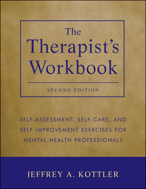 The Therapist's Workbook: SelfAssessment, SelfCare, and SelfImprovement Exercises for Mental Health Professionals,Used