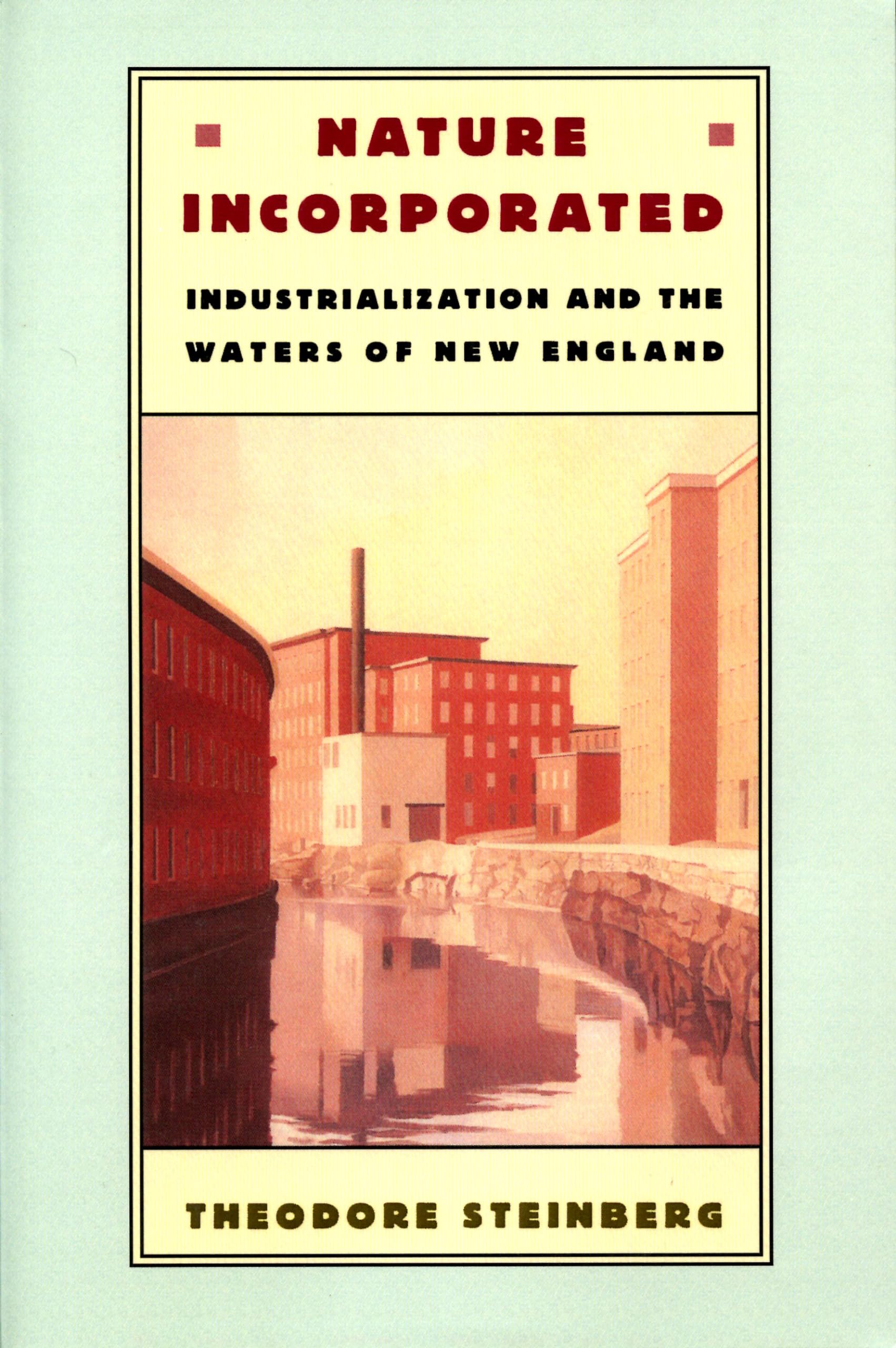 Nature Incorporated: Industrialization and the Waters of New England,New
