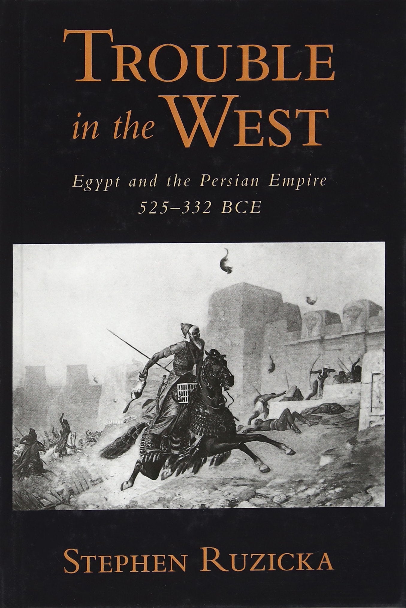 Trouble In The West: Egypt And The Persian Empire, 525332 Bc (Oxford Studies In Early Empires),Used