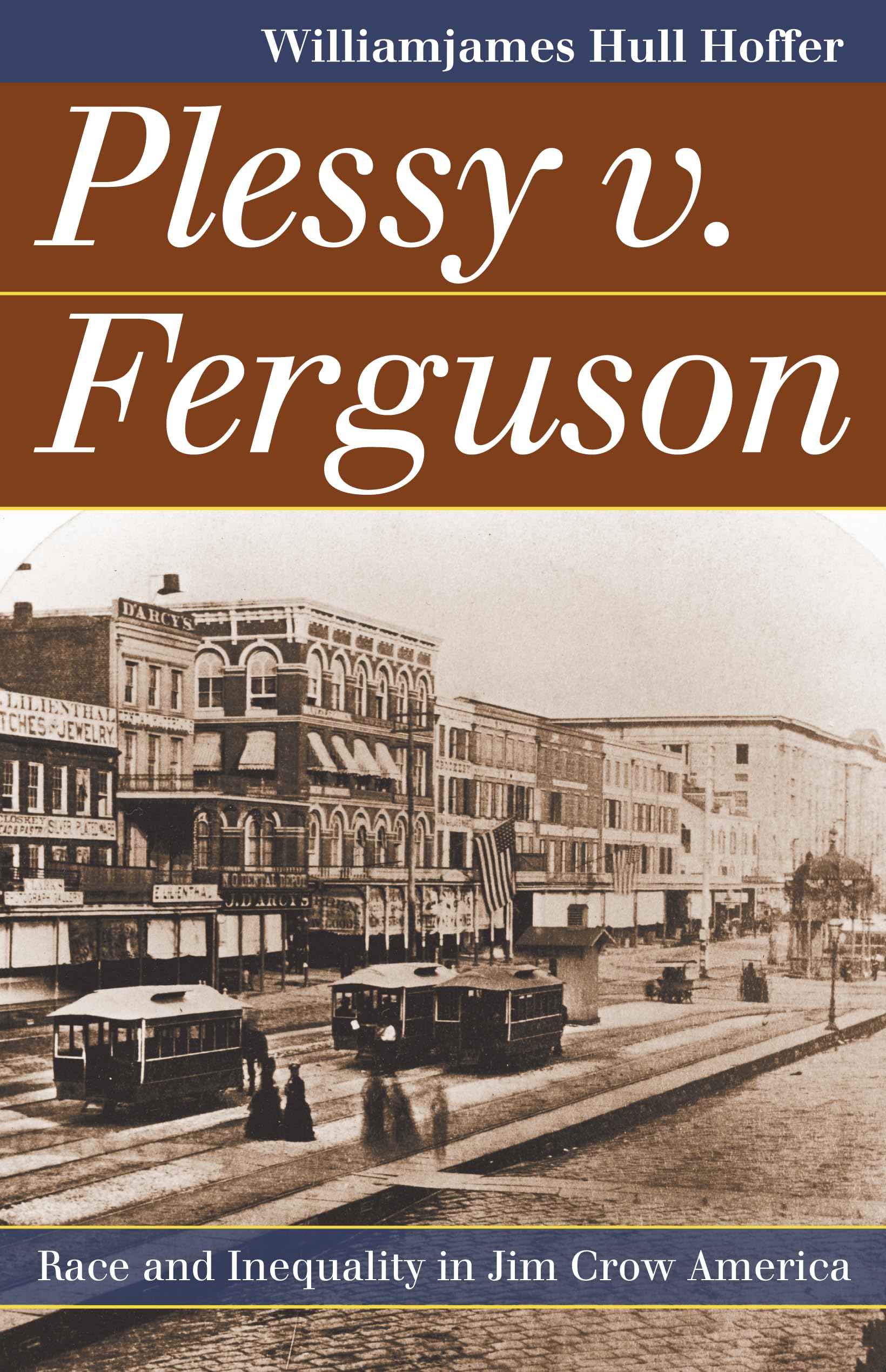 Plessy V. Ferguson: Race And Inequality In Jim Crow America (Landmark Law Cases And American Society)