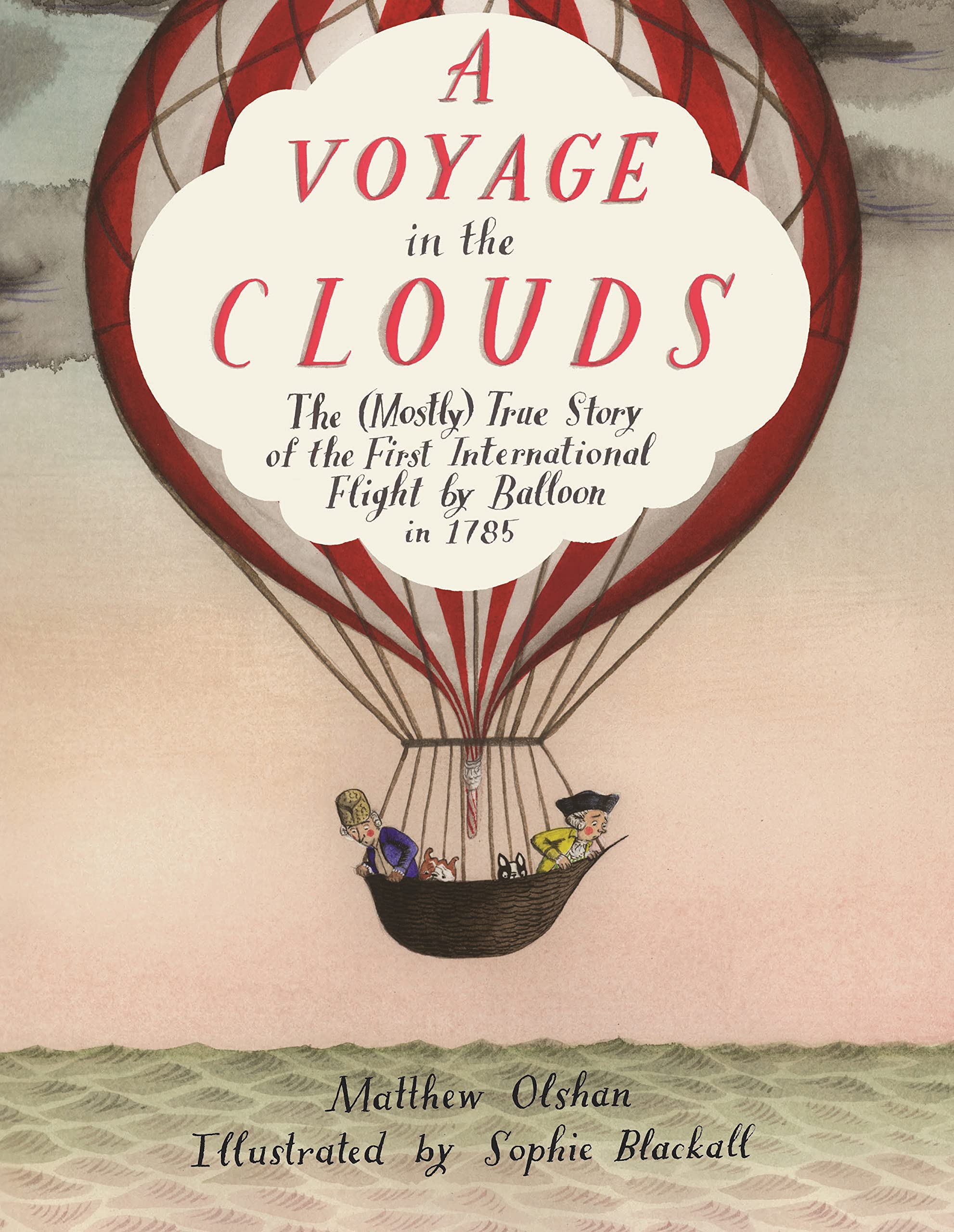 A Voyage in the Clouds: The (Mostly) True Story of the First International Flight by Balloon in 1785,Used