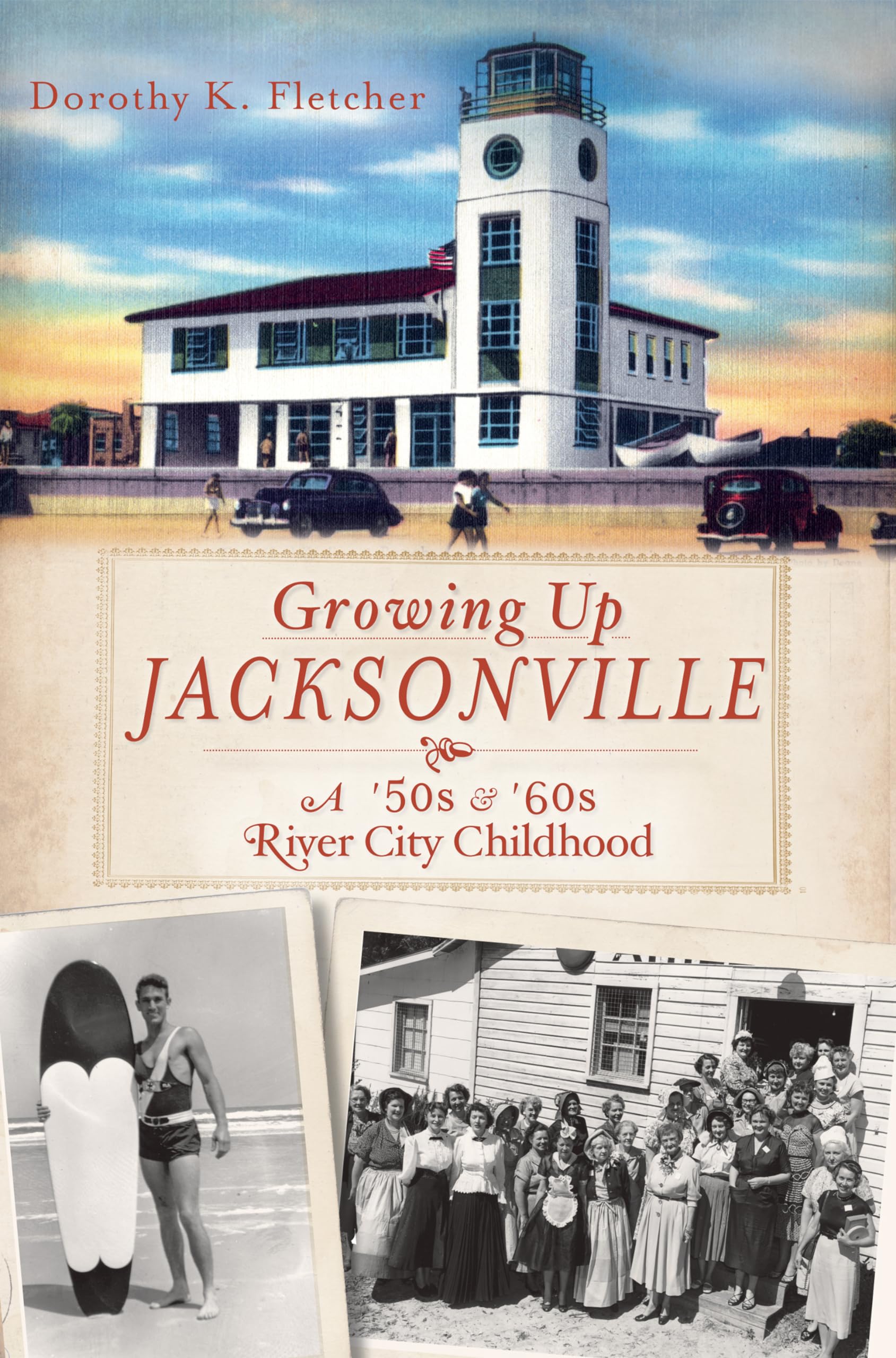 Growing Up Jacksonville: A '50S &'60S River City Childhood,Used