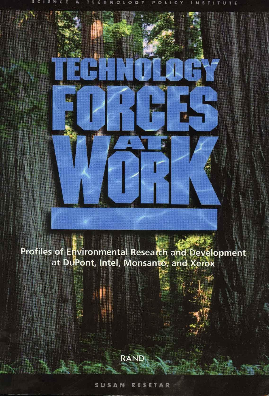 Technology Forces At Work: Profiles Of Enviromental Research And Development At Dupont, Intel, Monsanto, And Xerox,New