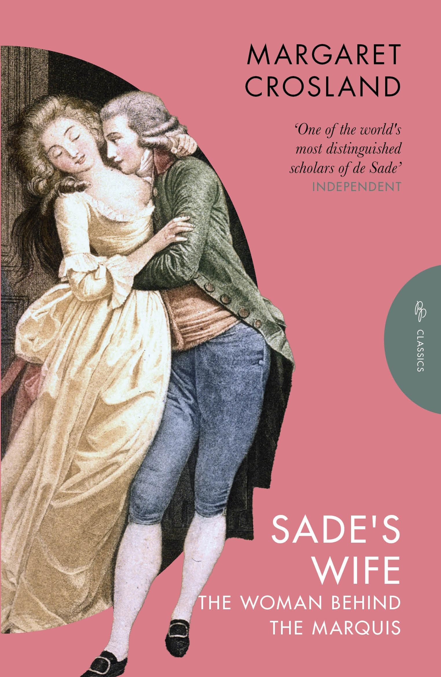 SadeS Wife: The Woman Behind The Marquis (Pushkin Press Classics)