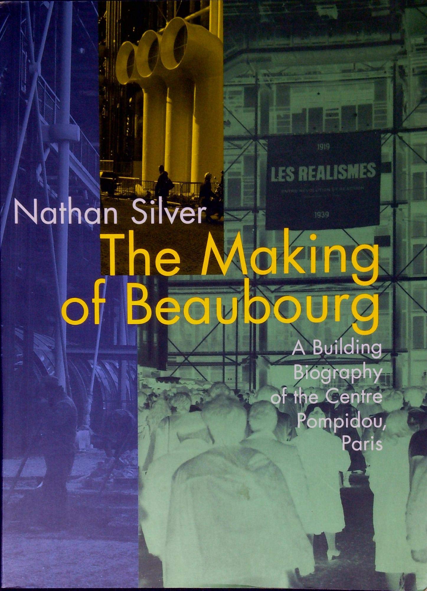 The Making Of Beaubourg: A Building Biography Of The Centre Pompidou, Paris-new