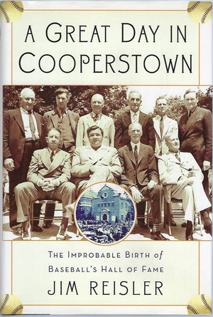 A Great Day in Cooperstown: The Miraculous and Unlikely Beginning of the Baseball Hall of Fame,Used