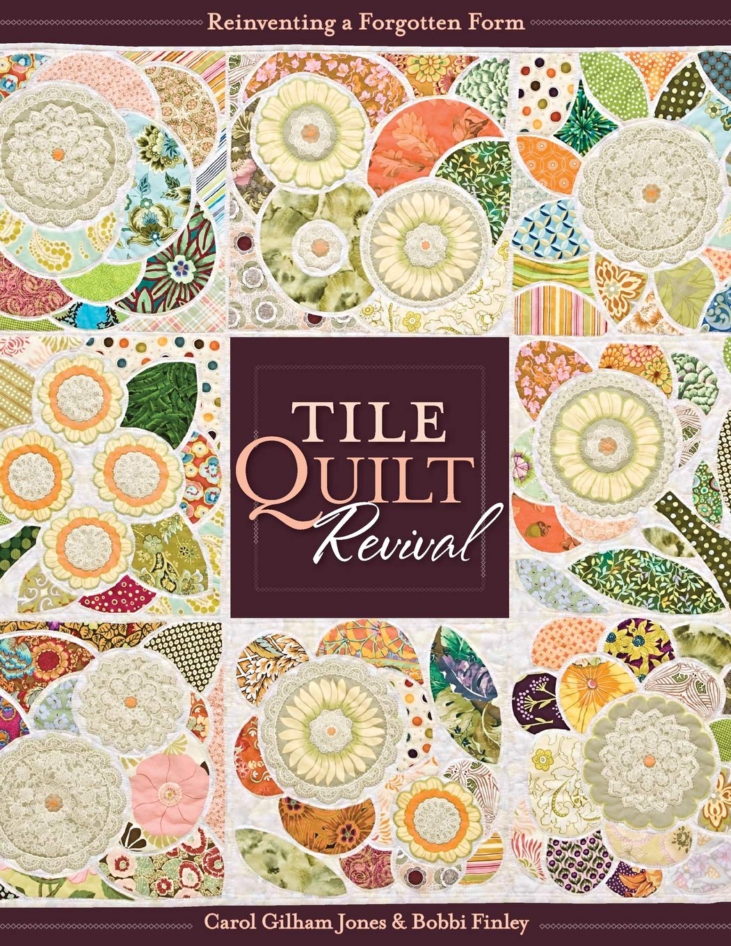 Tile Quilt Revival: Reinventing a Forgotten Form,New