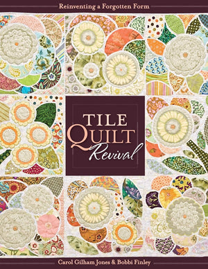 Tile Quilt Revival: Reinventing a Forgotten Form,New