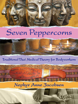 Seven Peppercorns: Traditional Thai Medical Theory For Bodyworkers,Used