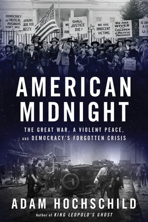 American Midnight: The Great War, a Violent Peace, and Democracy s Forgotten Crisis