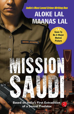 Mission Saudi: Based On Indias First Extradition Of A Sexual Predator