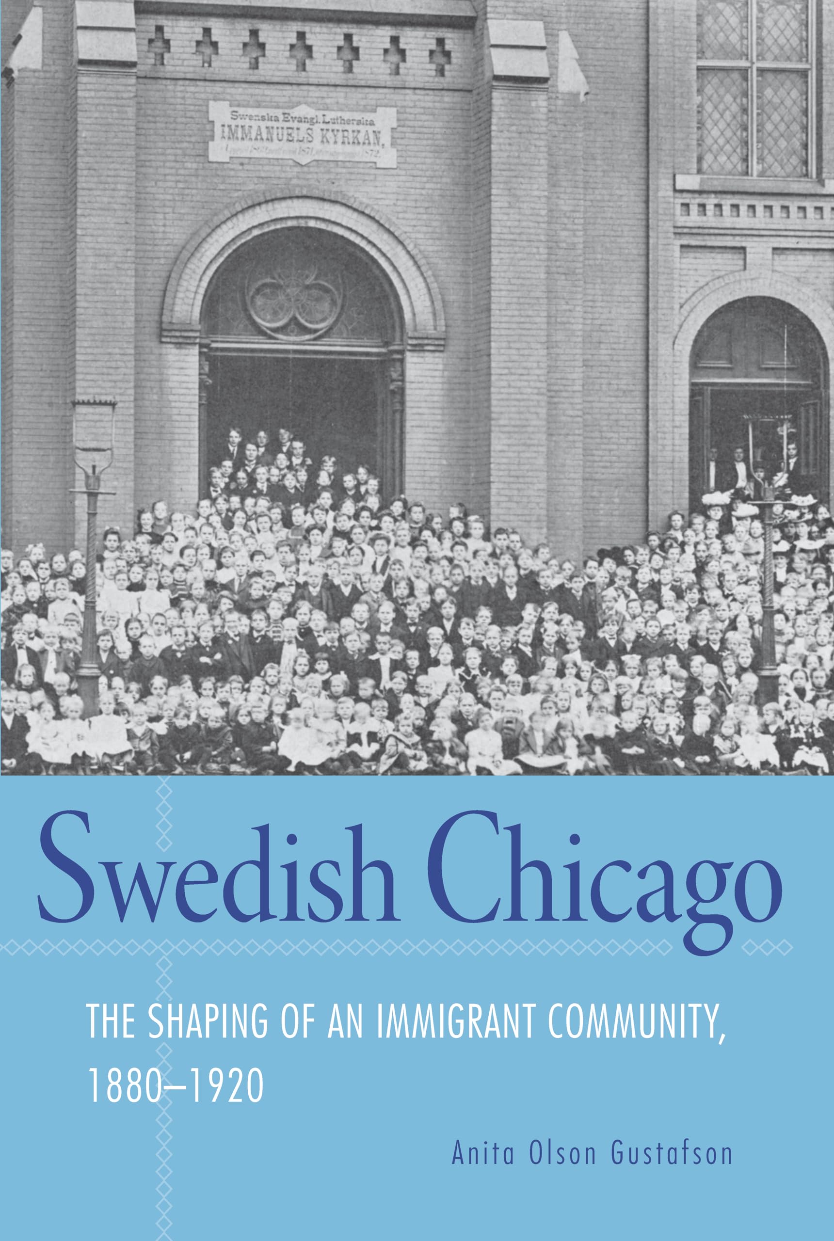 Swedish Chicago: The Shaping of an Immigrant Community, 18801920,Used