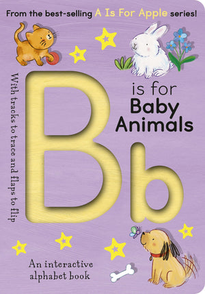 B Is For Baby Animals: An Interactive Alphabet Book