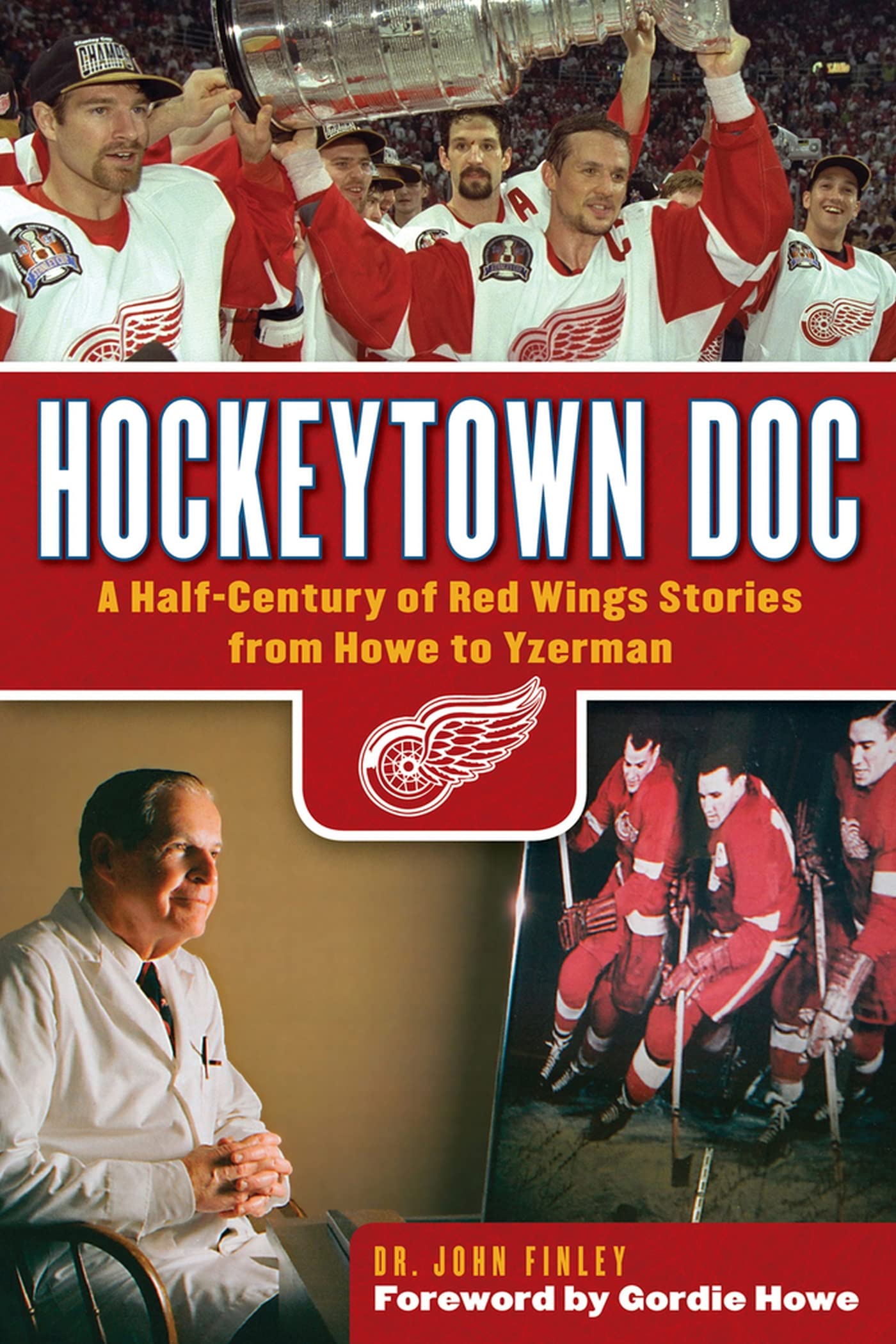Hockeytown Doc: A HalfCentury of Red Wings Stories from Howe to Yzerman,Used