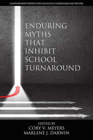 Enduring Myths That Inhibit School Turnaround (Contemporary Perspectives on School Turnaround and Reform),Used
