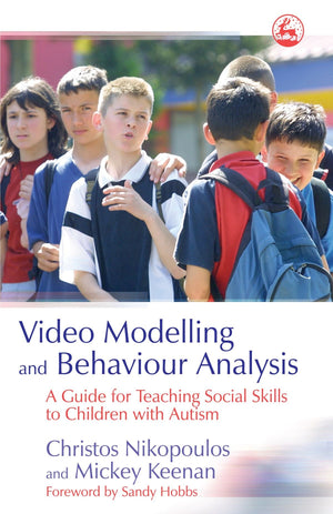 Video Modelling and Behaviour Analysis: A Guide for Teaching Social Skills to Children with Autism,Used