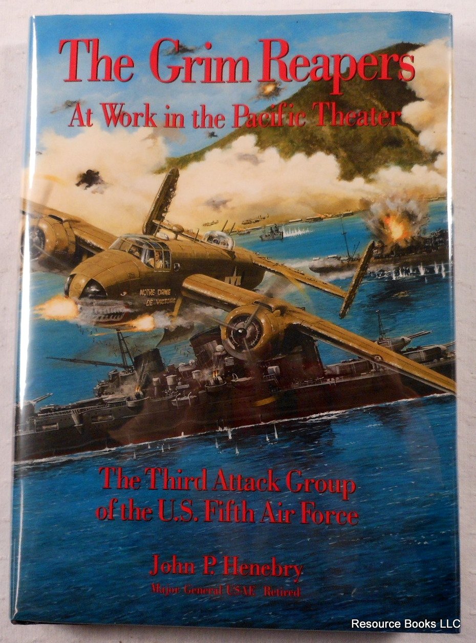 The Grim Reapers at Work in the Pacific Theater: The Third Attack Group of the U.S. Fifth Air Force,New