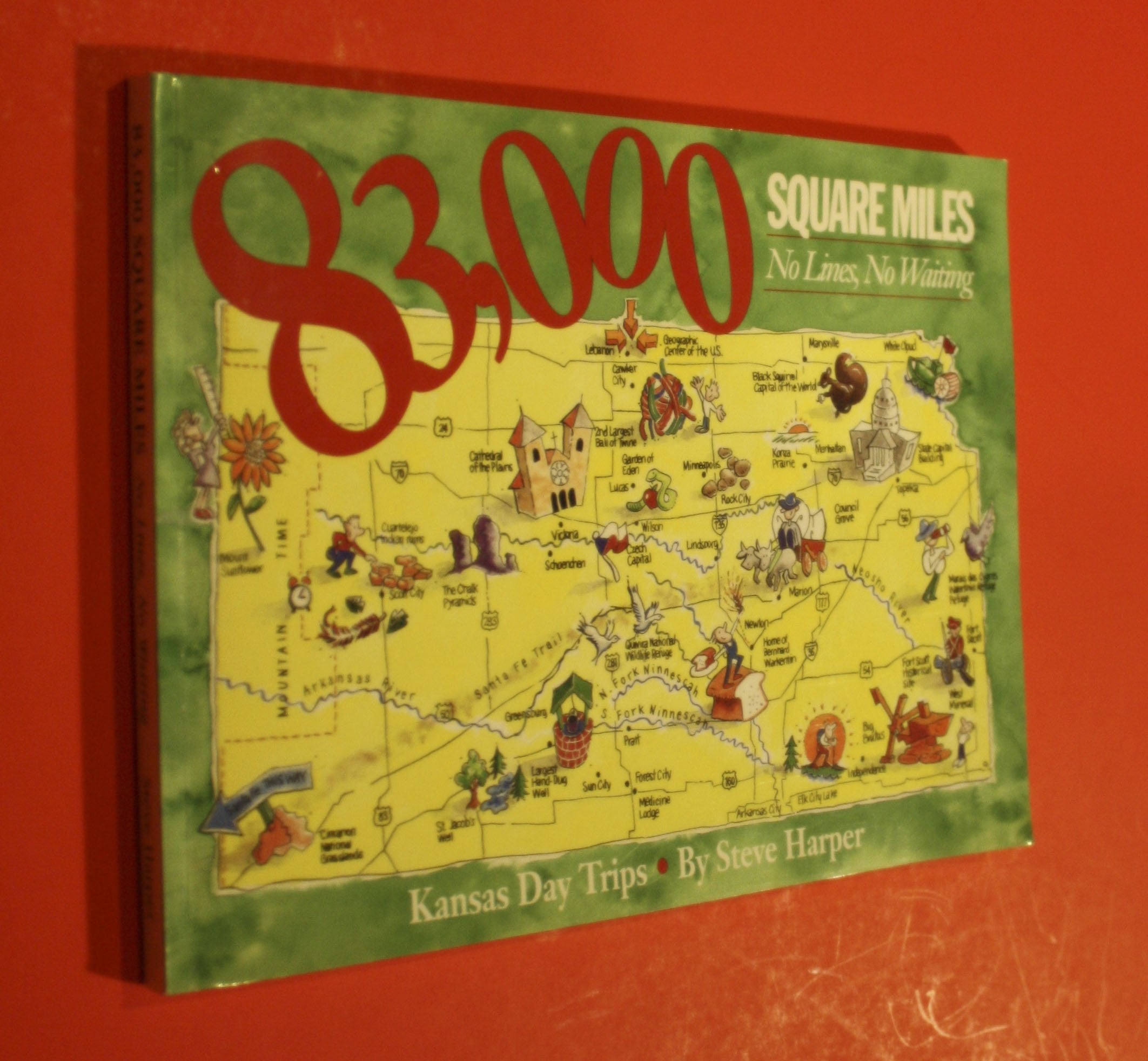 83,000 Square Miles, Kansas Day Trips: No Lines No Waiting,New
