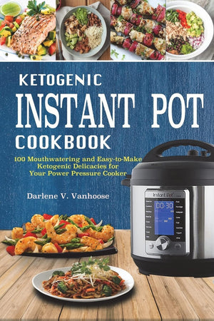 Ketogenic Instant Pot Cookbook: 100 Mouthwatering and EasytoMake Keto Delicacies for Your Power Pressure Cooker,Used