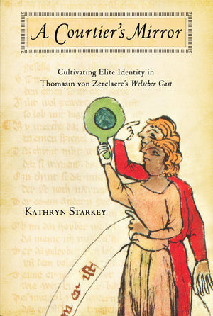 Courtier's Mirror: Cultivating Elite Identity in Thomasin von Zerclaere's Welscher Gast,Used