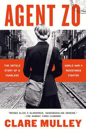 Agent Zo: The Untold Story Of A Fearless World War Ii Resistance Fighter