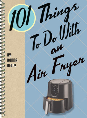 101 Things to Do with an Air Fryer (101 Cookbooks),Used