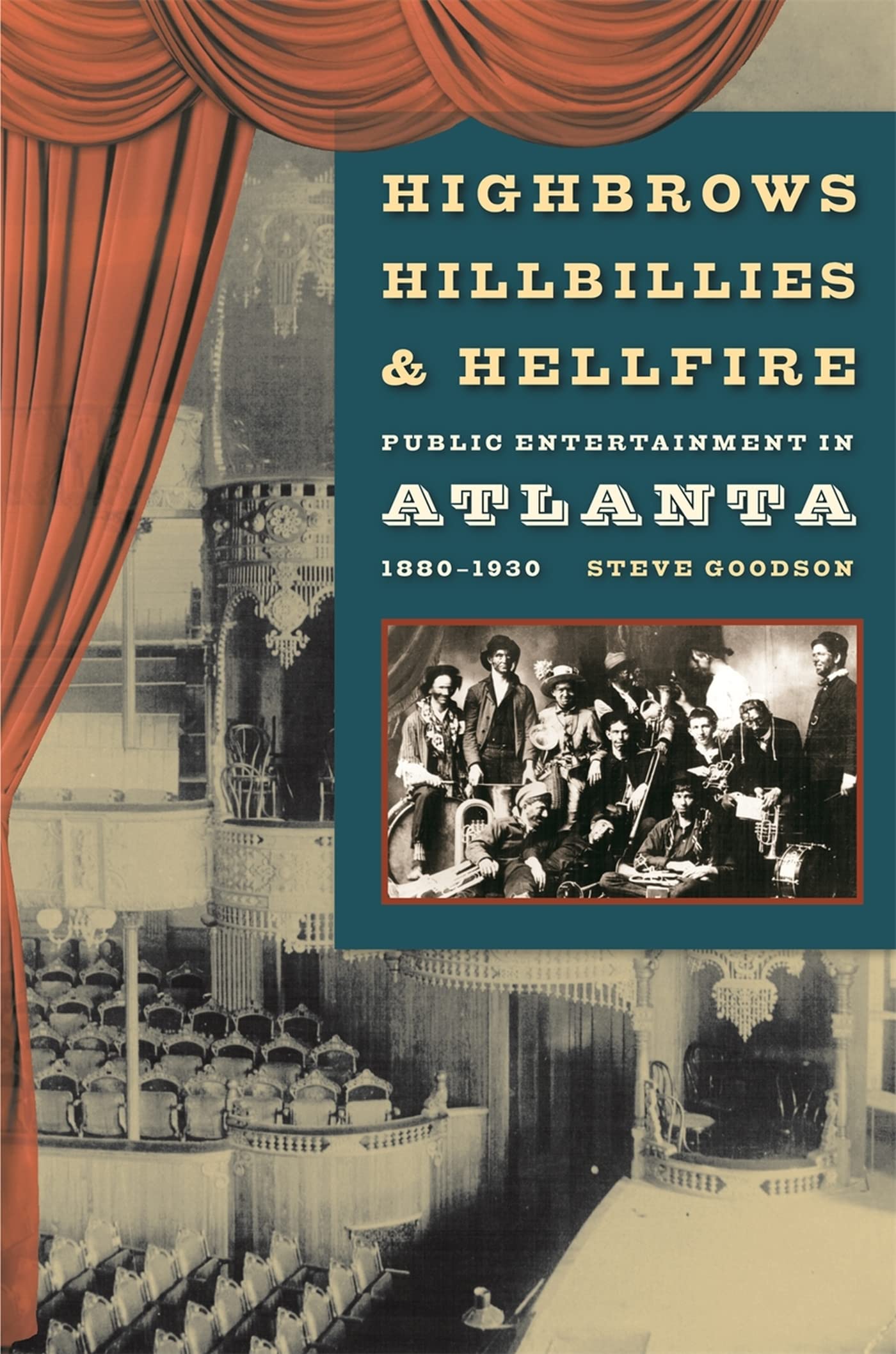 Highbrows, Hillbillies, And Hellfire: Public Entertainment In Atlanta, 18801930,New