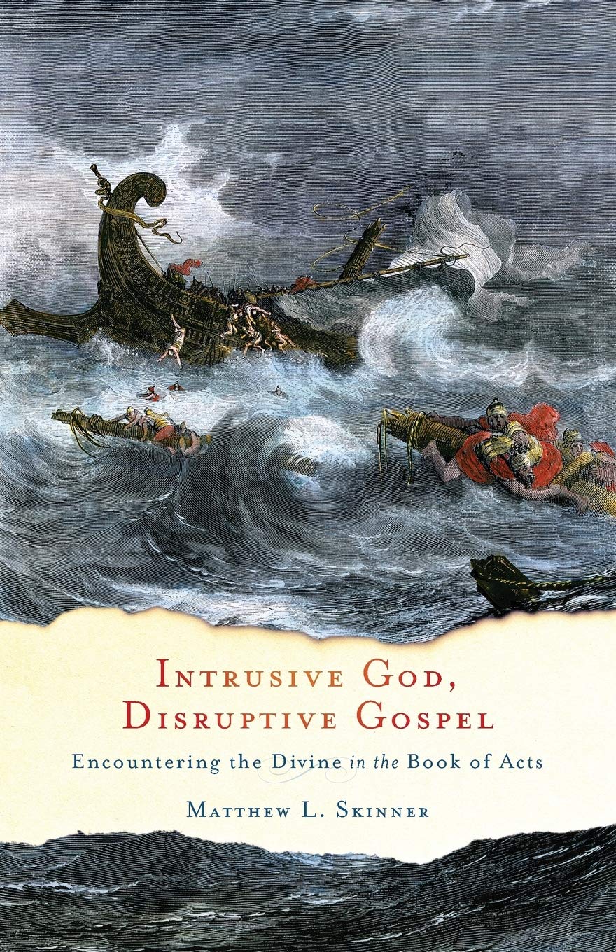 Intrusive God, Disruptive Gospel: Encountering The Divine In The Book Of Acts,Used